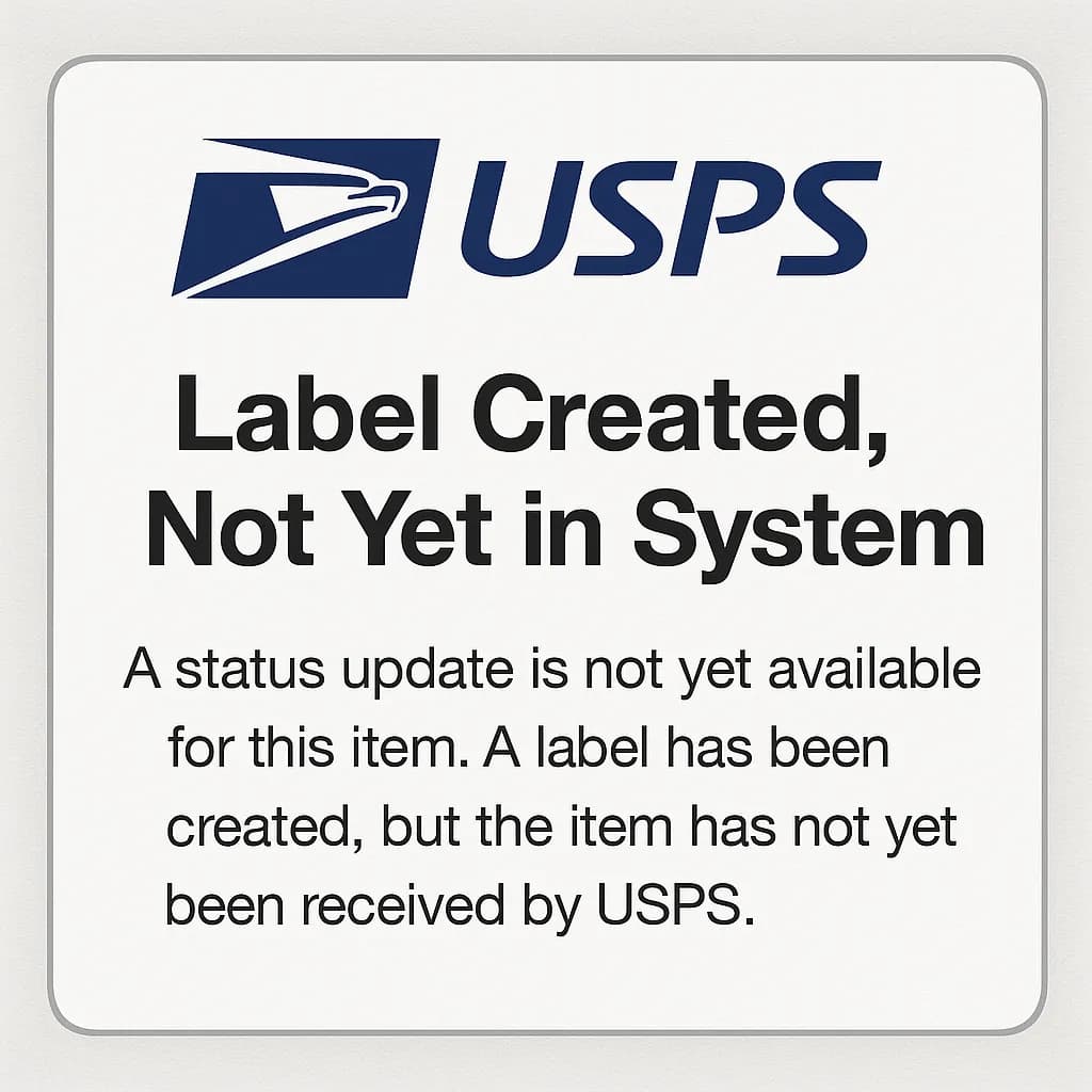 USPS Label Created Not Yet in System: What It Means & What to Do (2025) - Step-by-step guide with examples